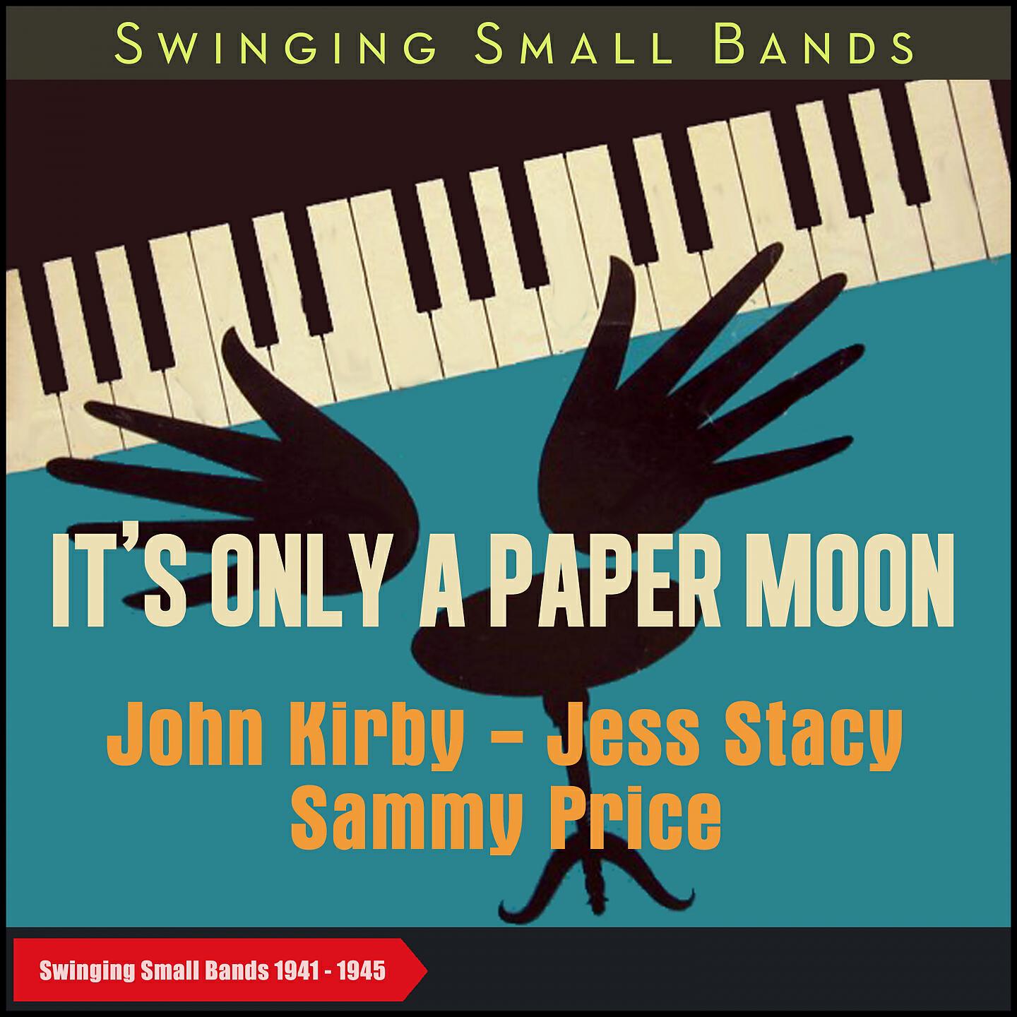 Релиз It's Only a Paper Moon (Swinging Small Bands 1941 - 1945)