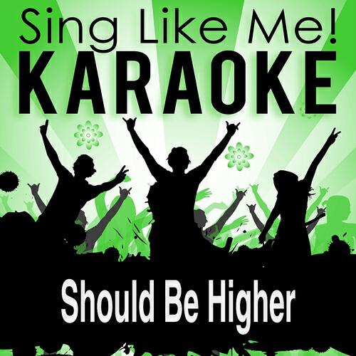 Релиз Should Be Higher (Radio Edit) (Karaoke Version)