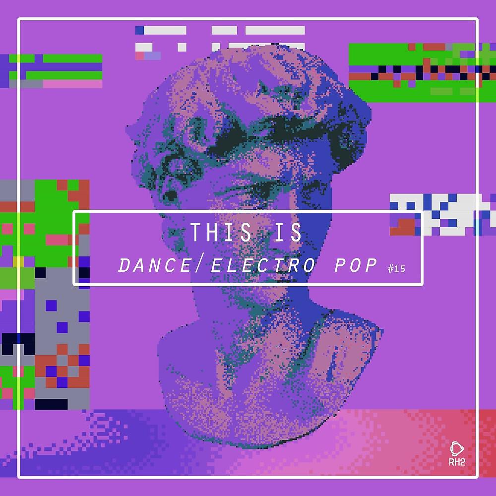 Релиз This Is Dance/Electro Pop, Vol. 15