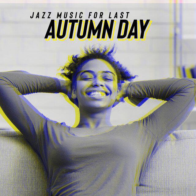Релиз Jazz Music for Last Autumn Day: Cold Relaxing Evening with Hot Tea and Book, Pleasant Mood, Time Before Go to Sleep