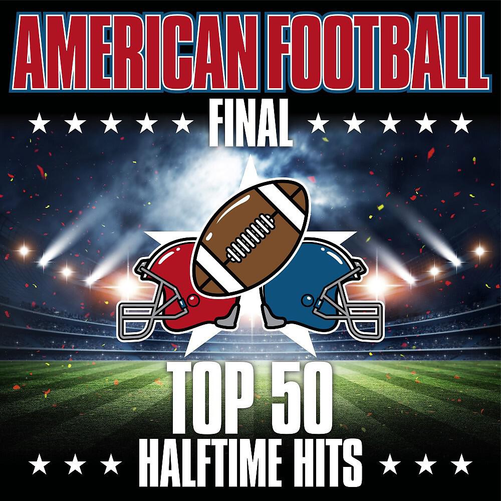 Постер альбома American Football Final: Top 50 Halftime Hits