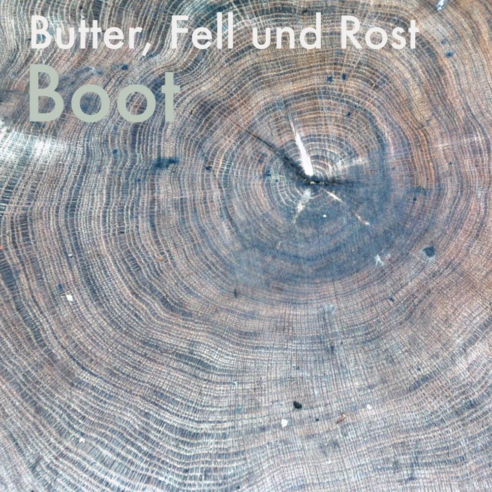 Butter, Fell und Rost - Boot