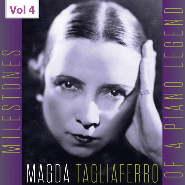 Релиз Milestones of a Piano Legend: Magda Tagliaferro, Vol. 4