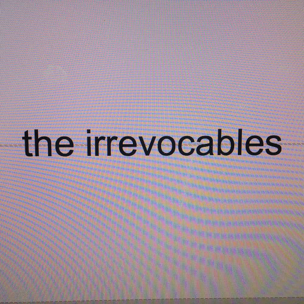 Релиз The Irrevocables