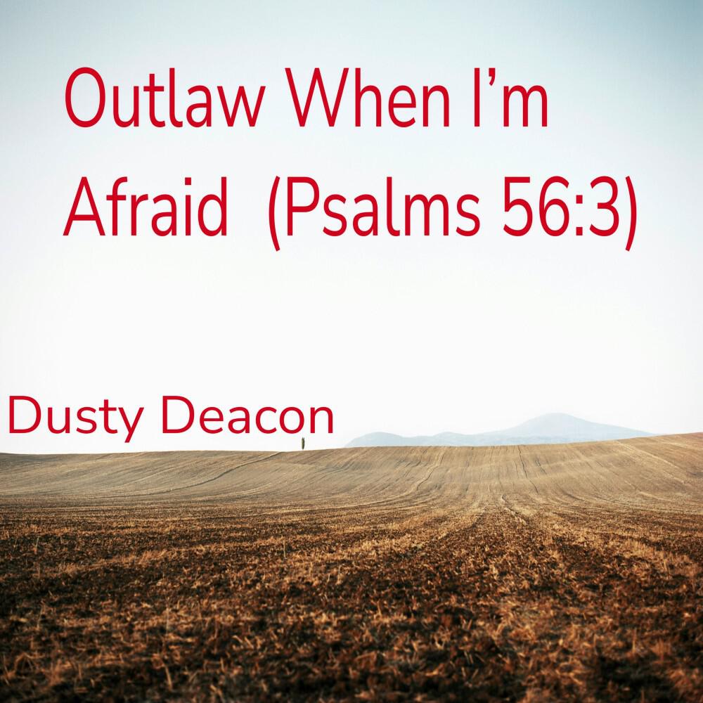 Релиз Outlaw When I’m Afraid (Psalms 56:3)
