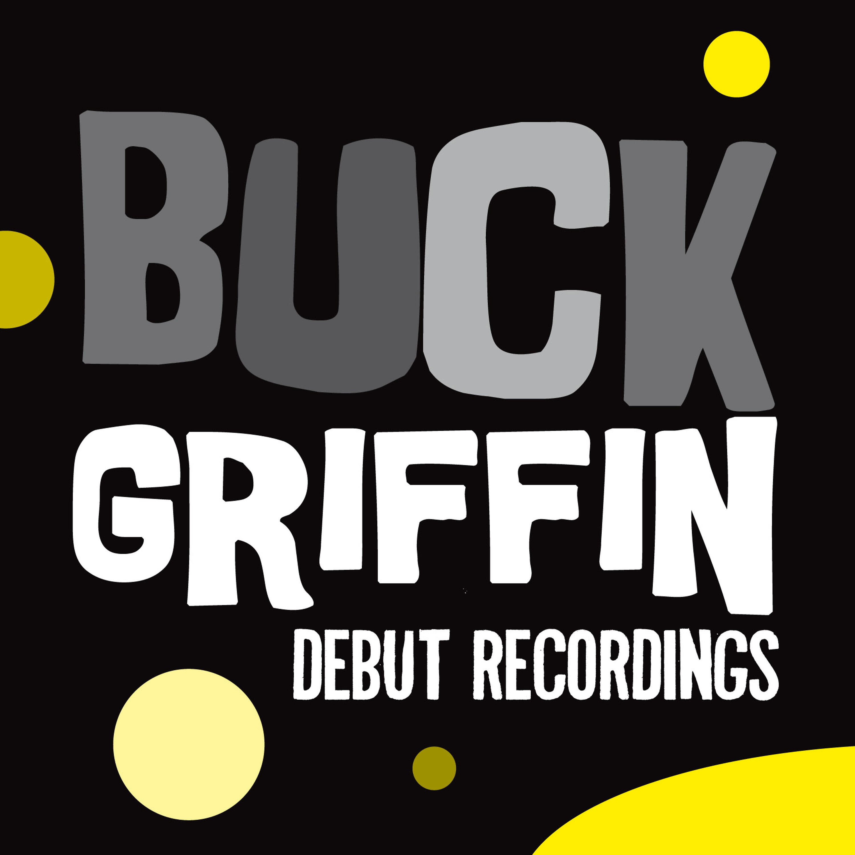 Релиз Buck Griffin: Debut Recordings