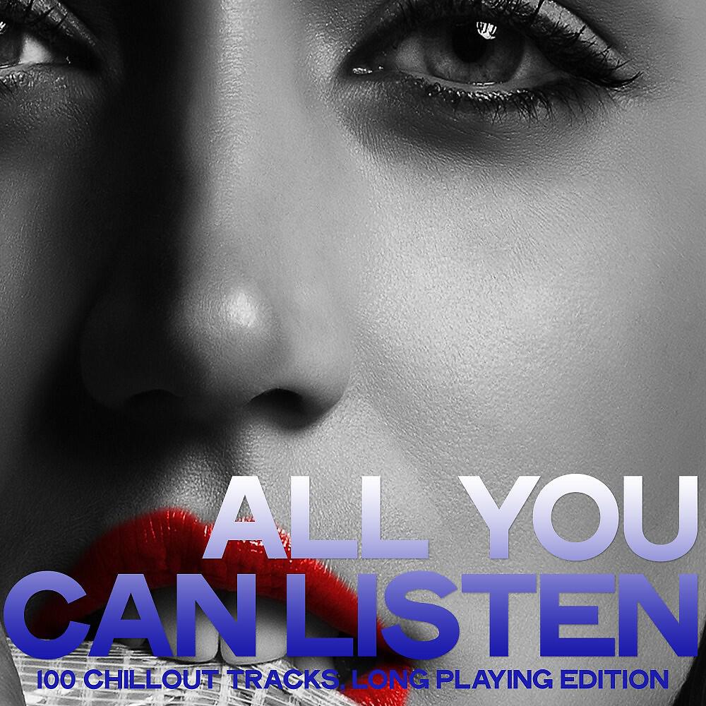 Релиз All You Can Listen (100 Chillout Tracks, Long Playing Edition)