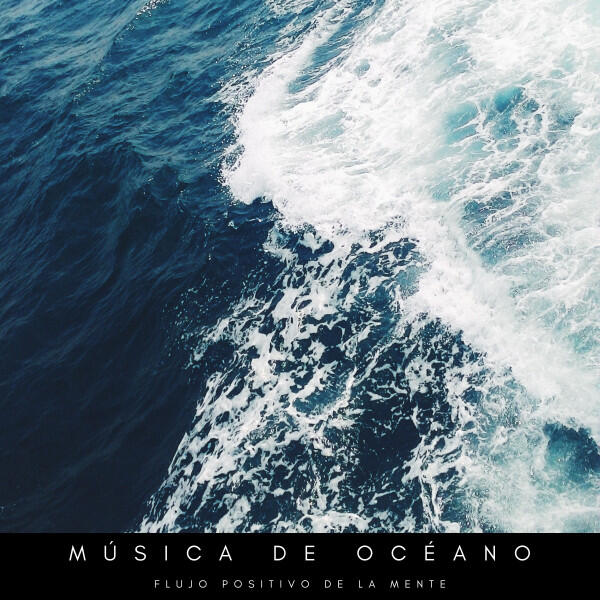 Релиз Música De Océano: Flujo Positivo De La Mente