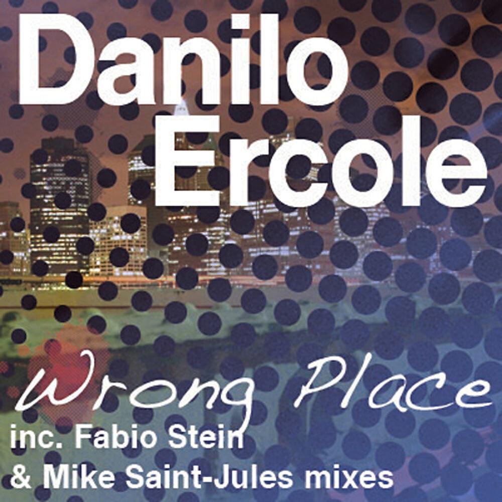 Скачать песню Danilo Ercole - Wrong Place бесплатно в MP3 для Android и iOS