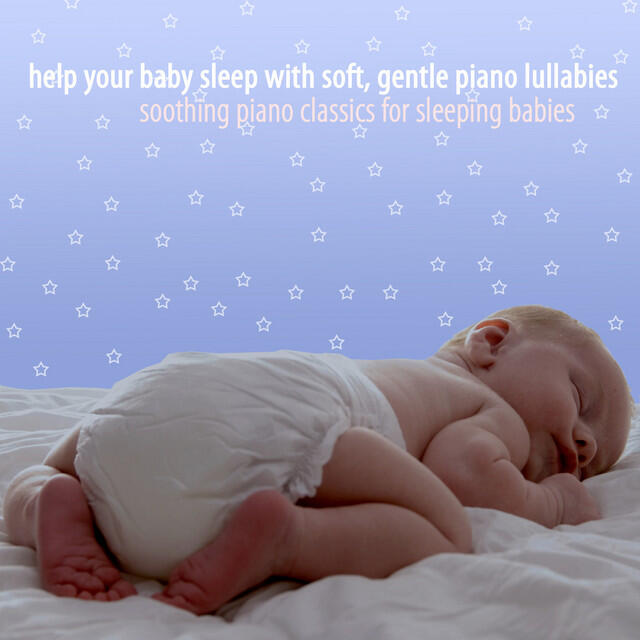 Релиз Help Your Baby Sleep With Soft, Gentle Piano Lullabies