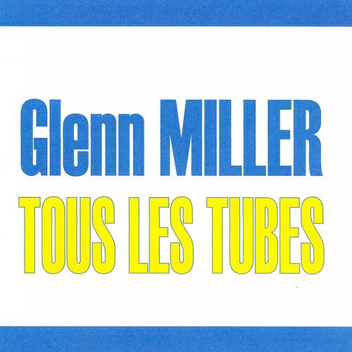 Релиз Tous les tubes - Glenn Miller