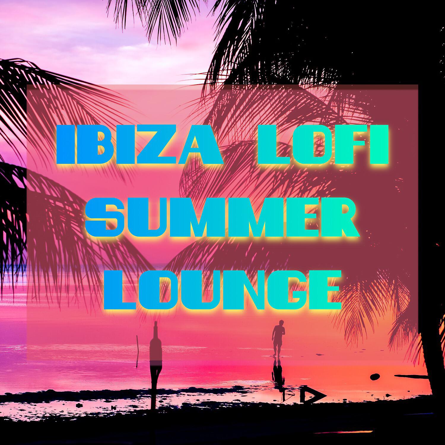 Релиз Ibiza Lofi Summer Lounge