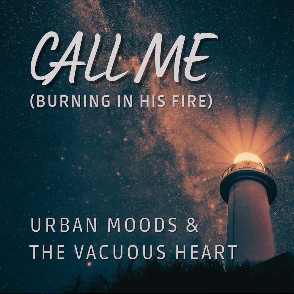 Релиз Call Me (Burning in His Fire)