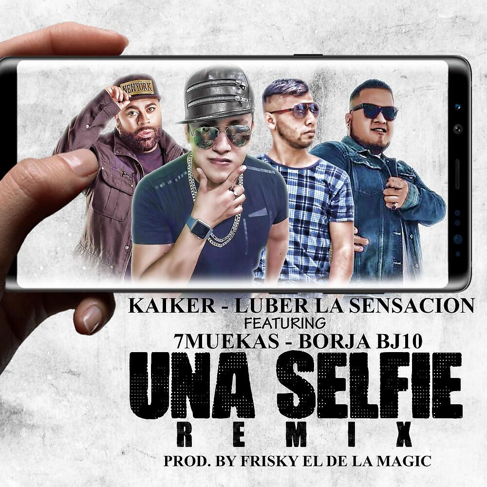 Скачать песню Kaiker, Luber La Sensacion, 7Muekas, Borja BJ10 - Una Selfie (Remix) бесплатно в MP3 для Android и iOS