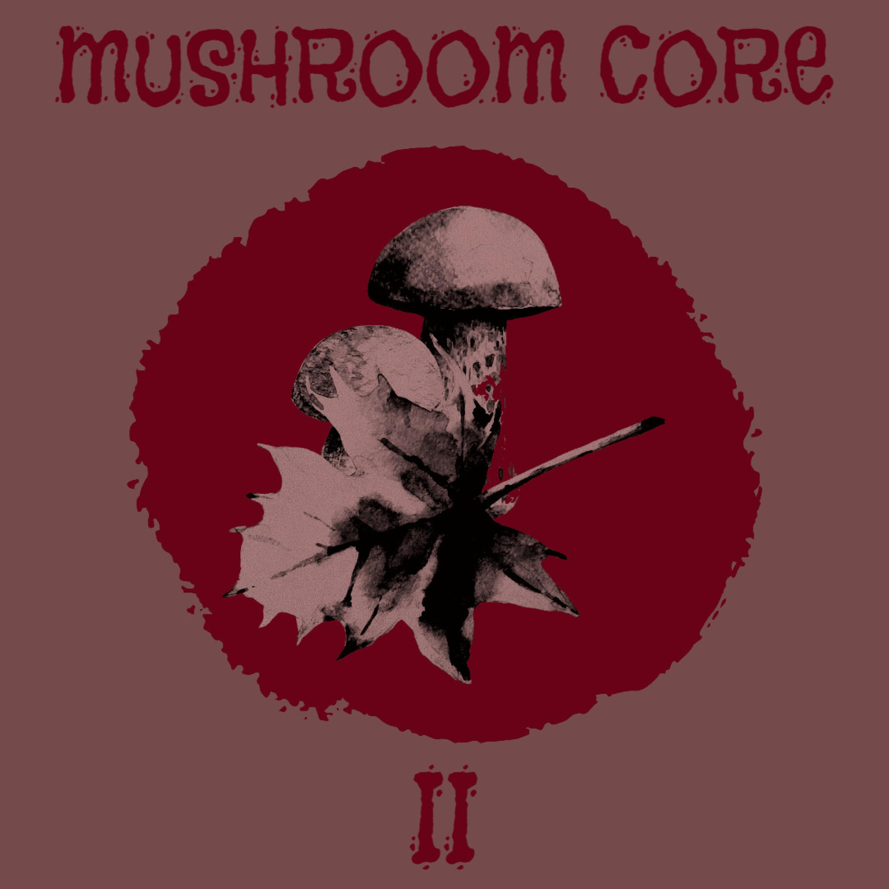 MUSHROOM CORE