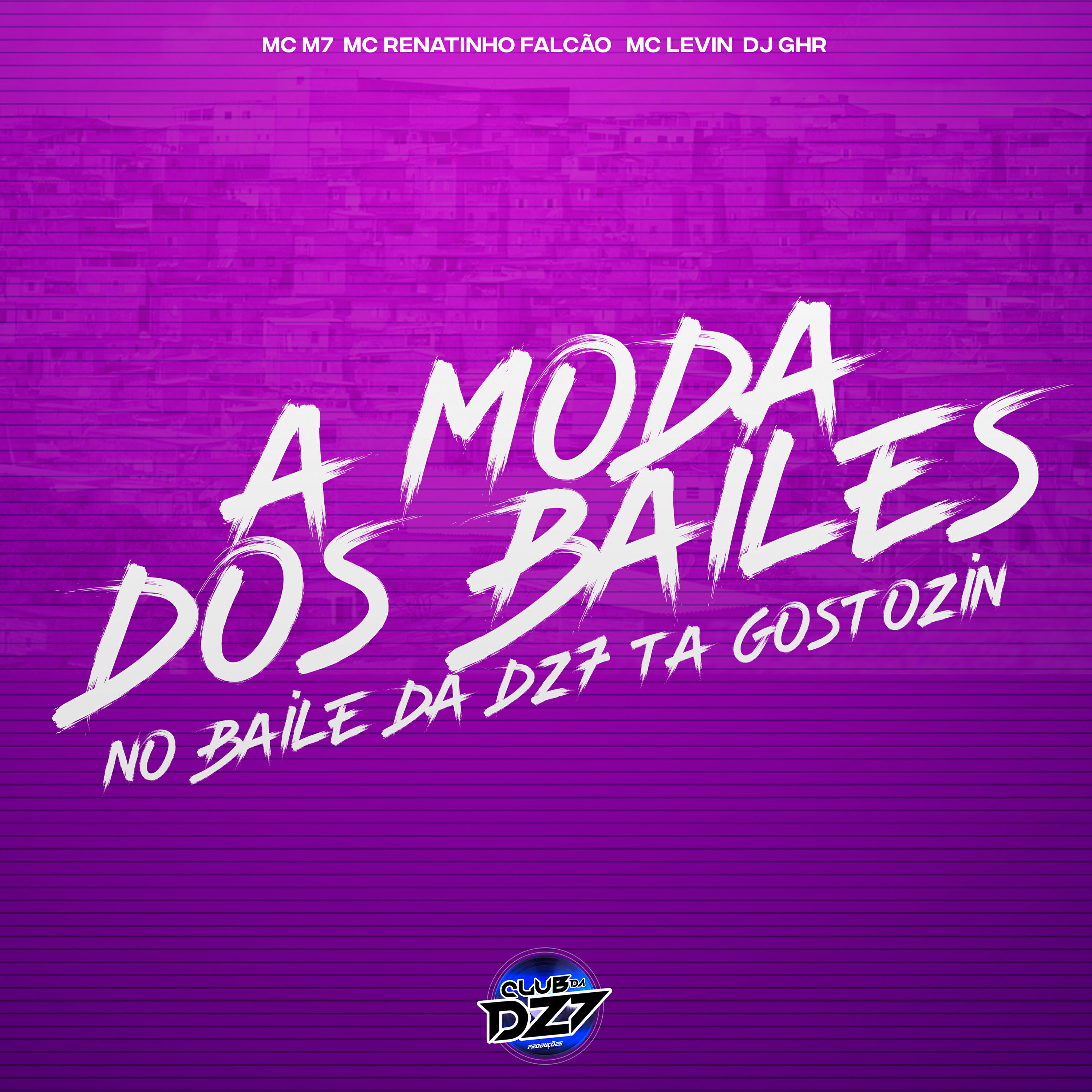 Скачать песню DJ GHR, MC M7, MC Renatinho Falcão, MC Levin - A MODA DOS BAILES NO BAILE DA DZ7 TA GOSTOZIN бесплатно в MP3 для Android и iOS
