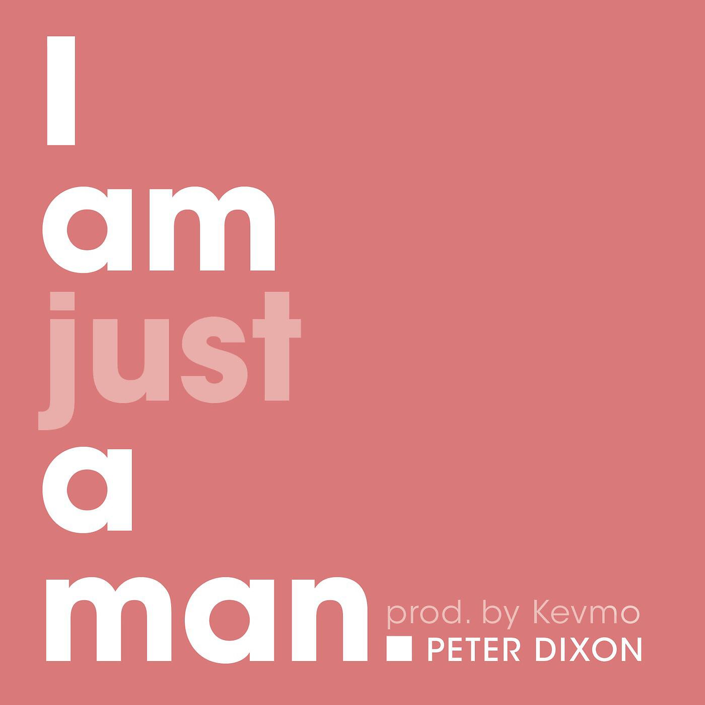 Релиз I Am Just a Man