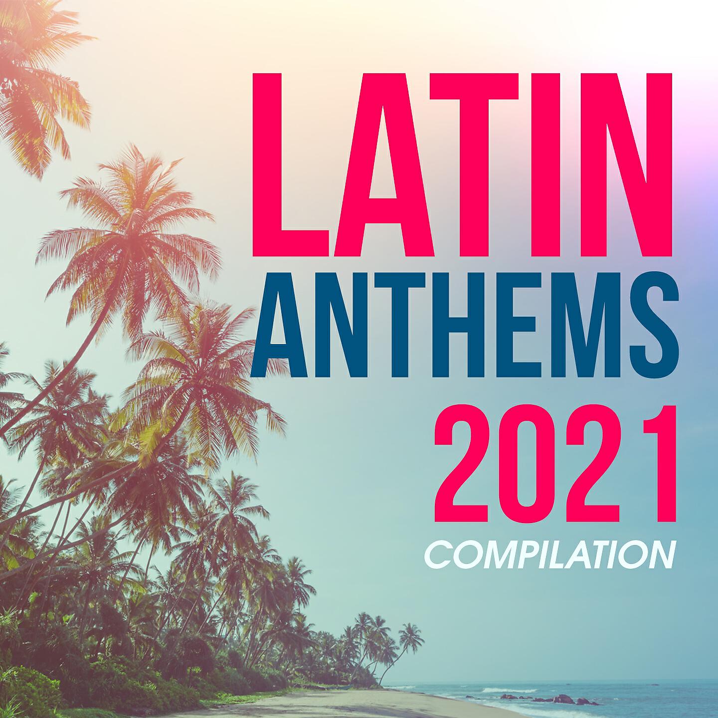 Релиз Latin Anthems 2021 Compilation
