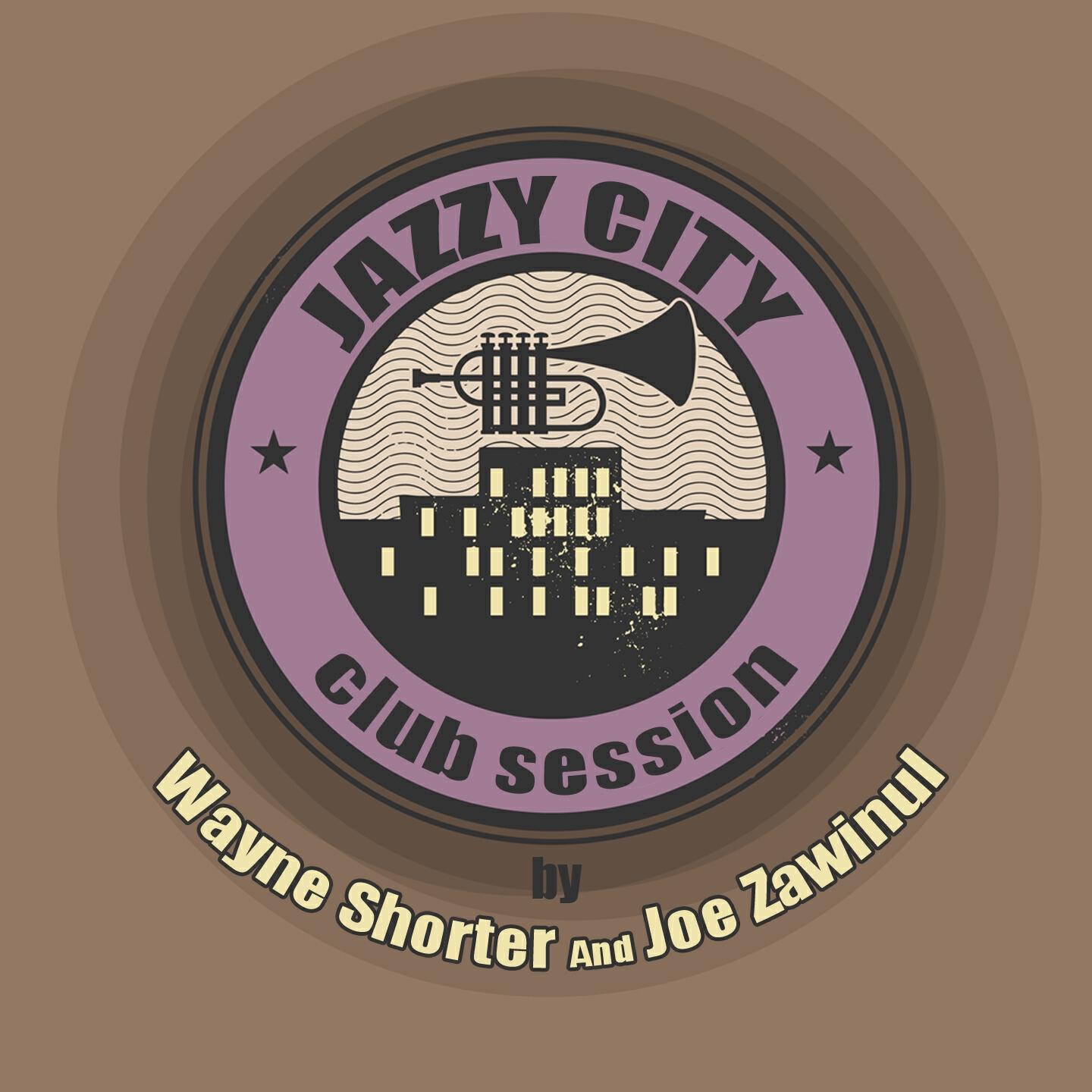 Релиз JAZZY CITY - Club Session by Wayne Shorter And Joe Zawinul
