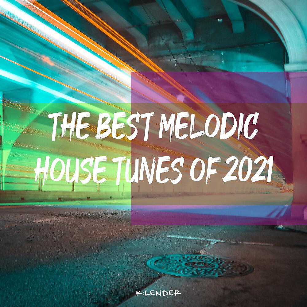 Релиз The Best Melodic House Tunes of 2021