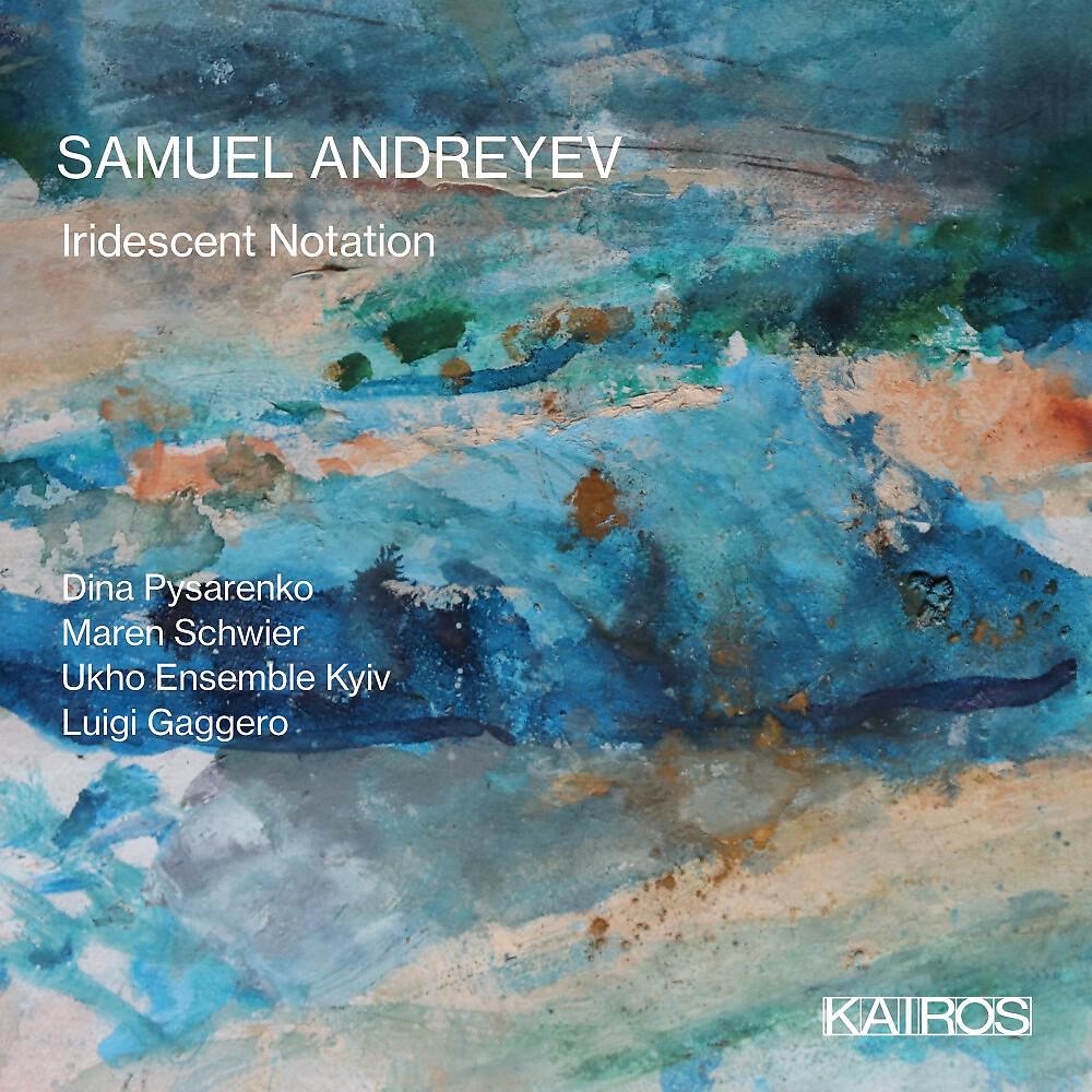 Релиз Samuel Andreyev: Iridescent Notation