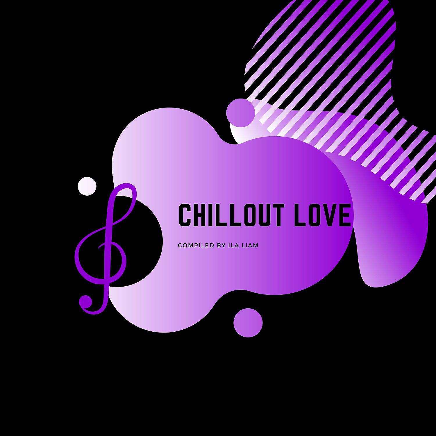 Релиз Chillout Love - Compiled by ILA Liam