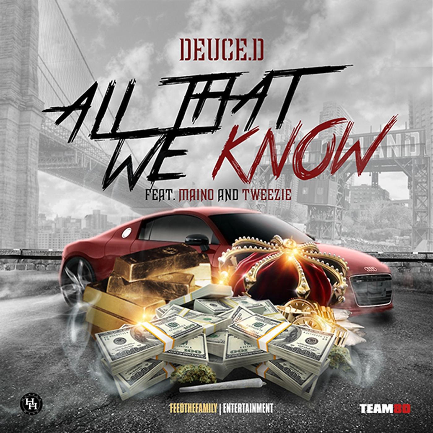 Релиз All That We Know (feat. Maino & Tweezie)