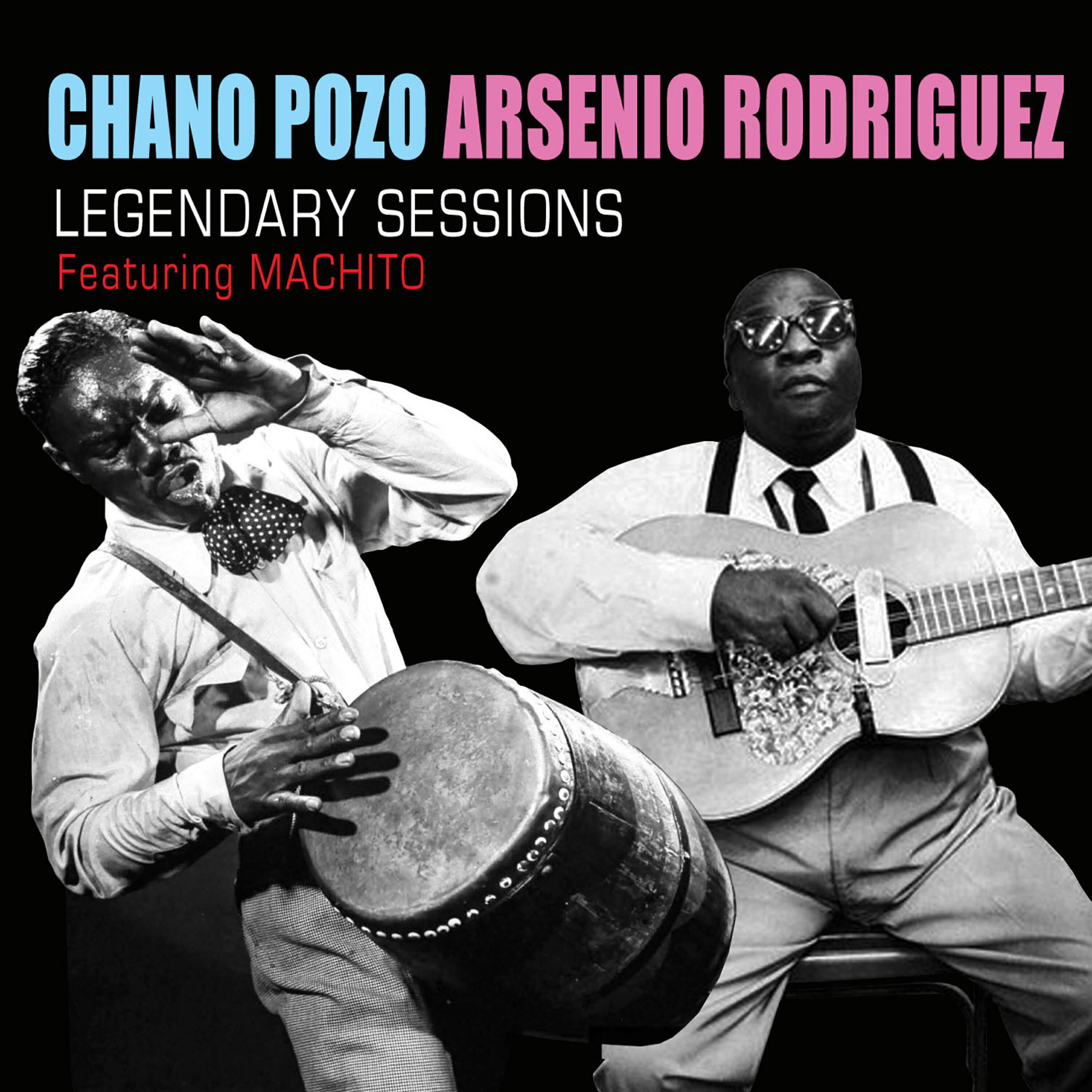 Релиз Chano Pozo and Arsenio Rodiguez Legendary Sessions (feat. Machito)