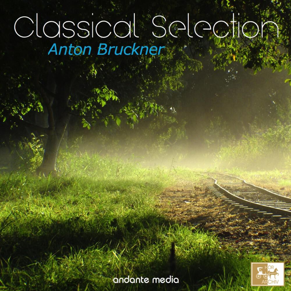Релиз Classical Selection: Anton Bruckner