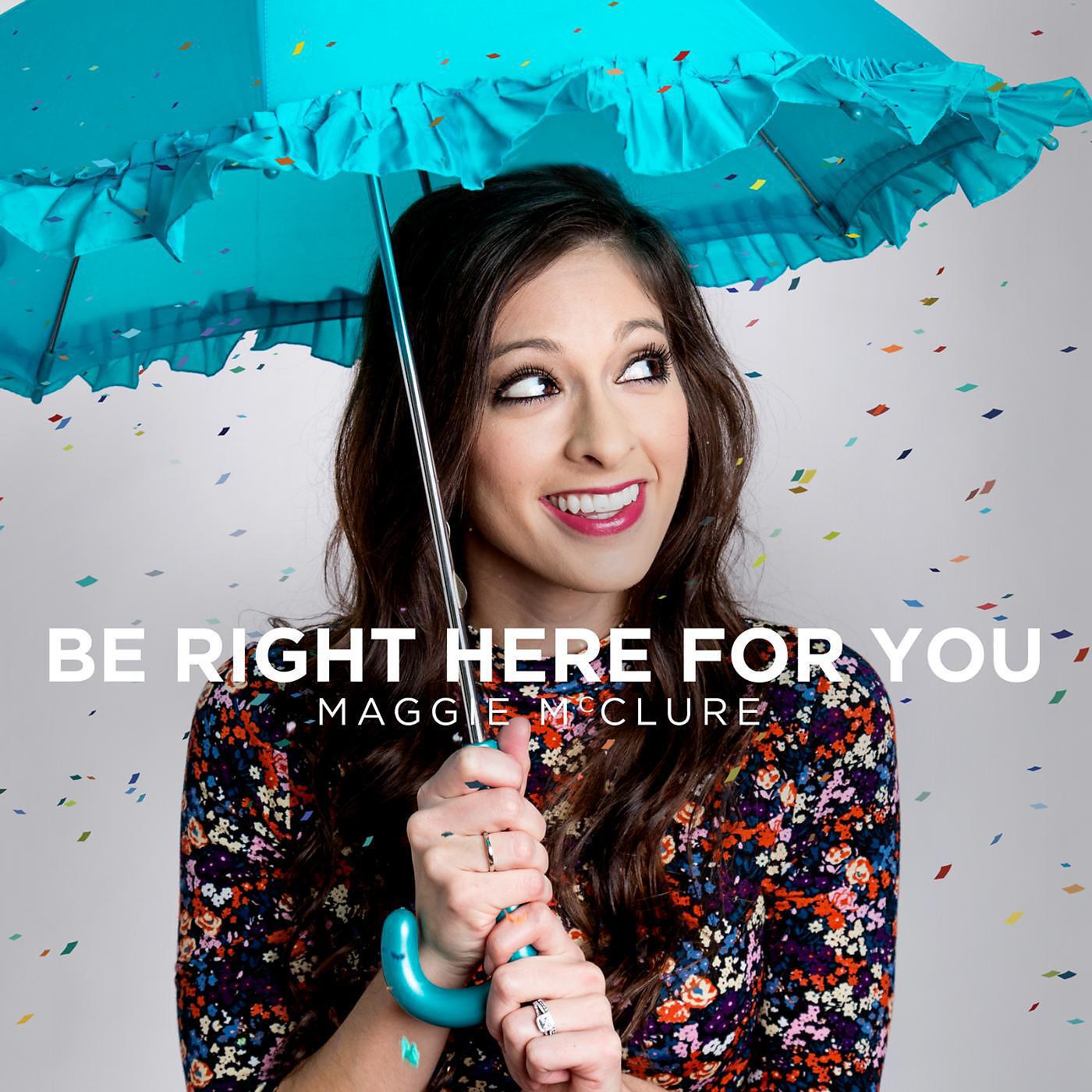 Релиз Be Right Here for You