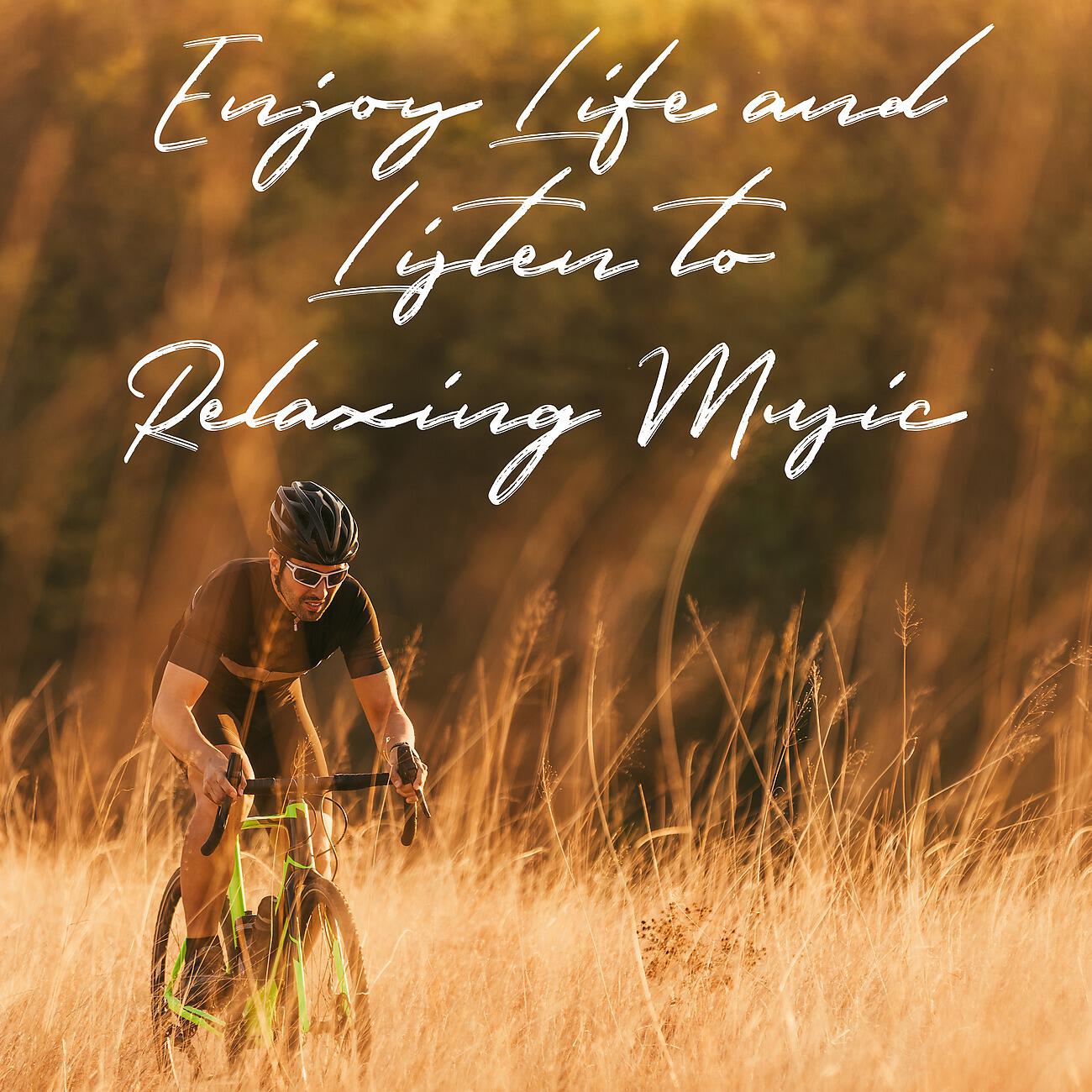 Альбом Enjoy Life and Listen to Relaxing Music. Beauty of Nature. Happiness. Anti – Stress исполнителя Enjoy Life Club, Life With Music Academy