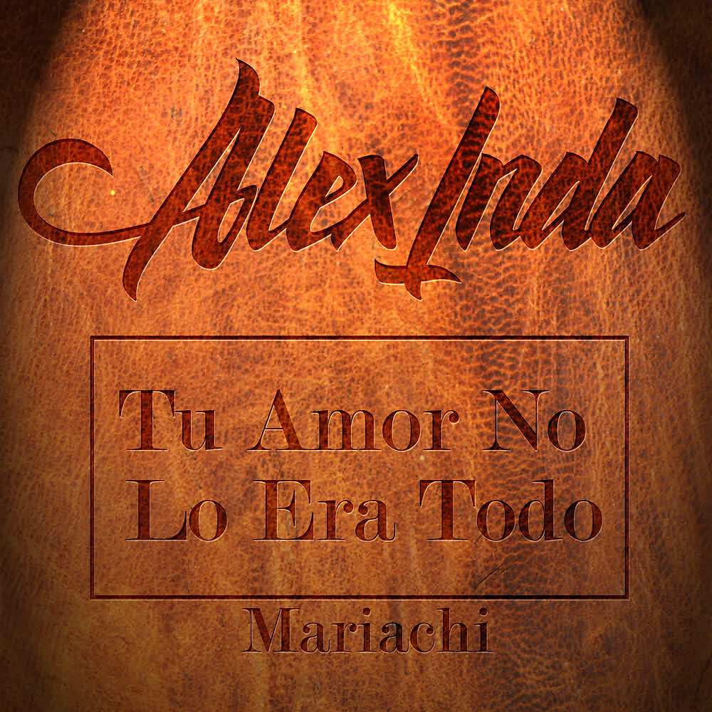 Релиз Tu Amor No Lo Era Todo (Versión Mariachi)