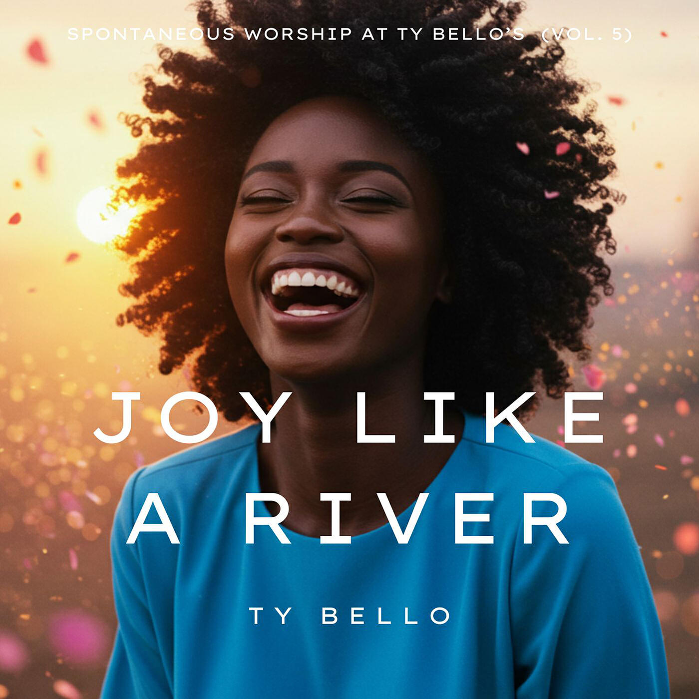 Постер альбома Joy Like a River (Spontaneous Worship at Ty Bello's, Vol. 5) (Spontaneous Worship at Ty Bello's Vol. 5)