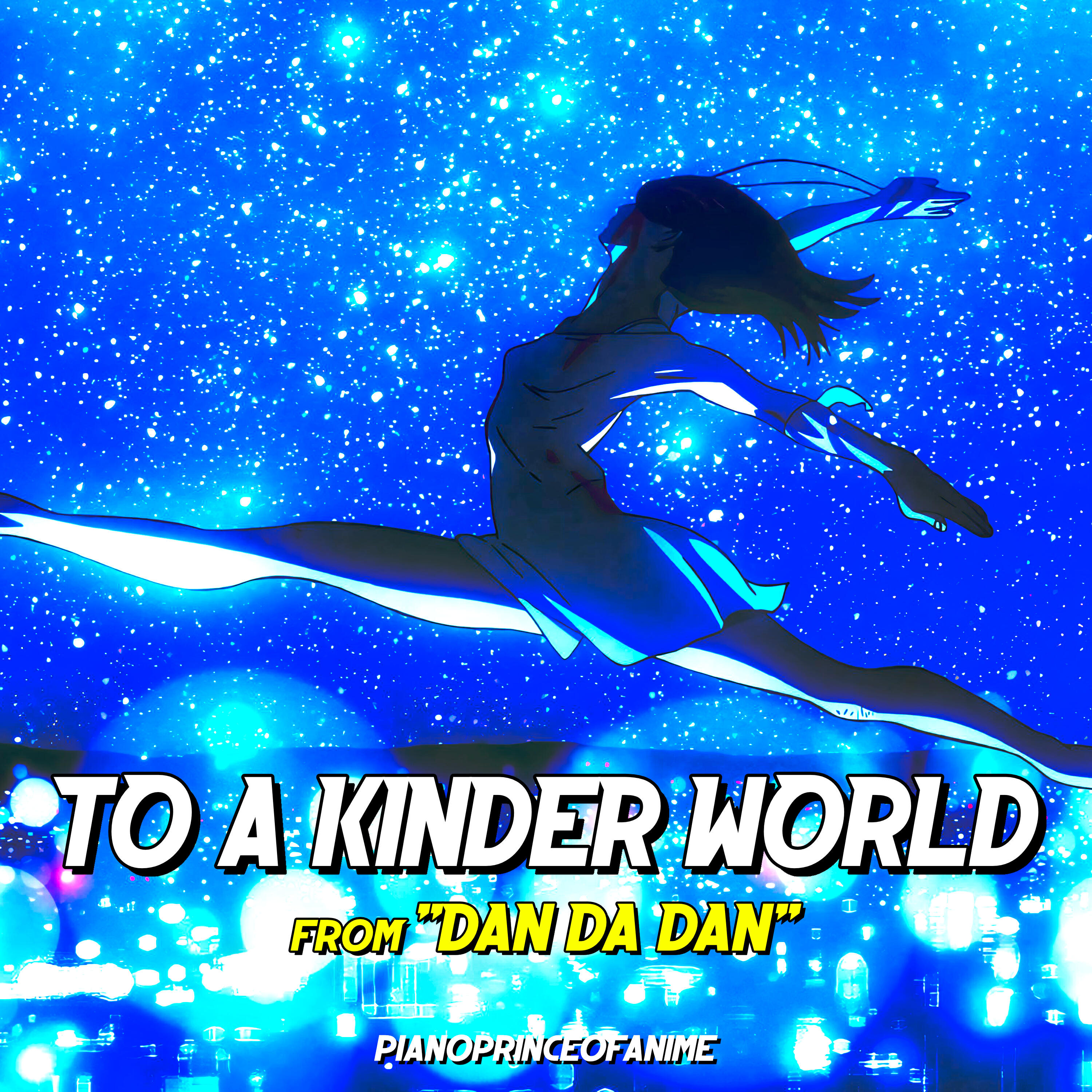 Релиз TO A KINDER WORLD (From "DAN DA DAN")