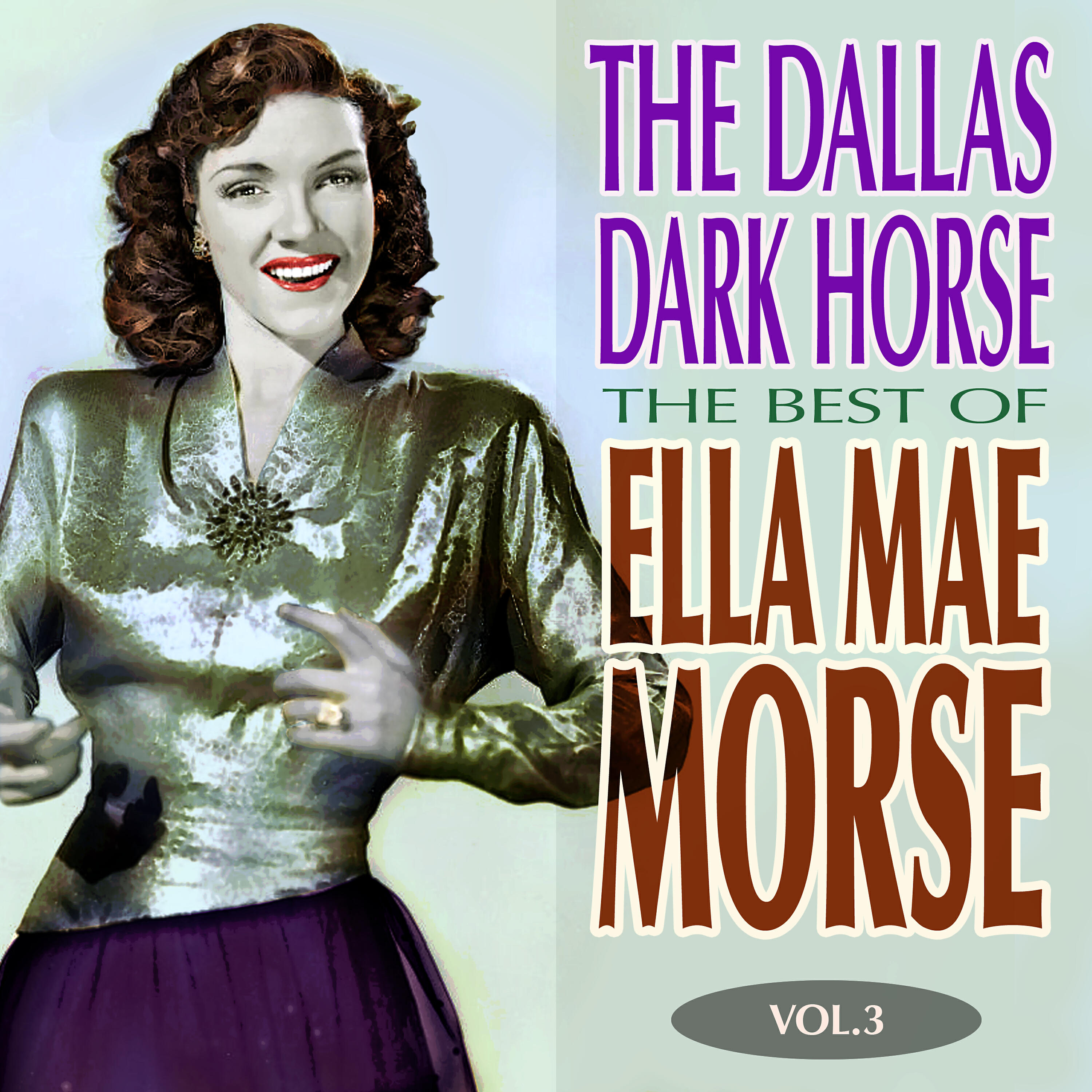 Релиз The Dallas Dark Horse - The Best of Ella Mae Morse Volume 3