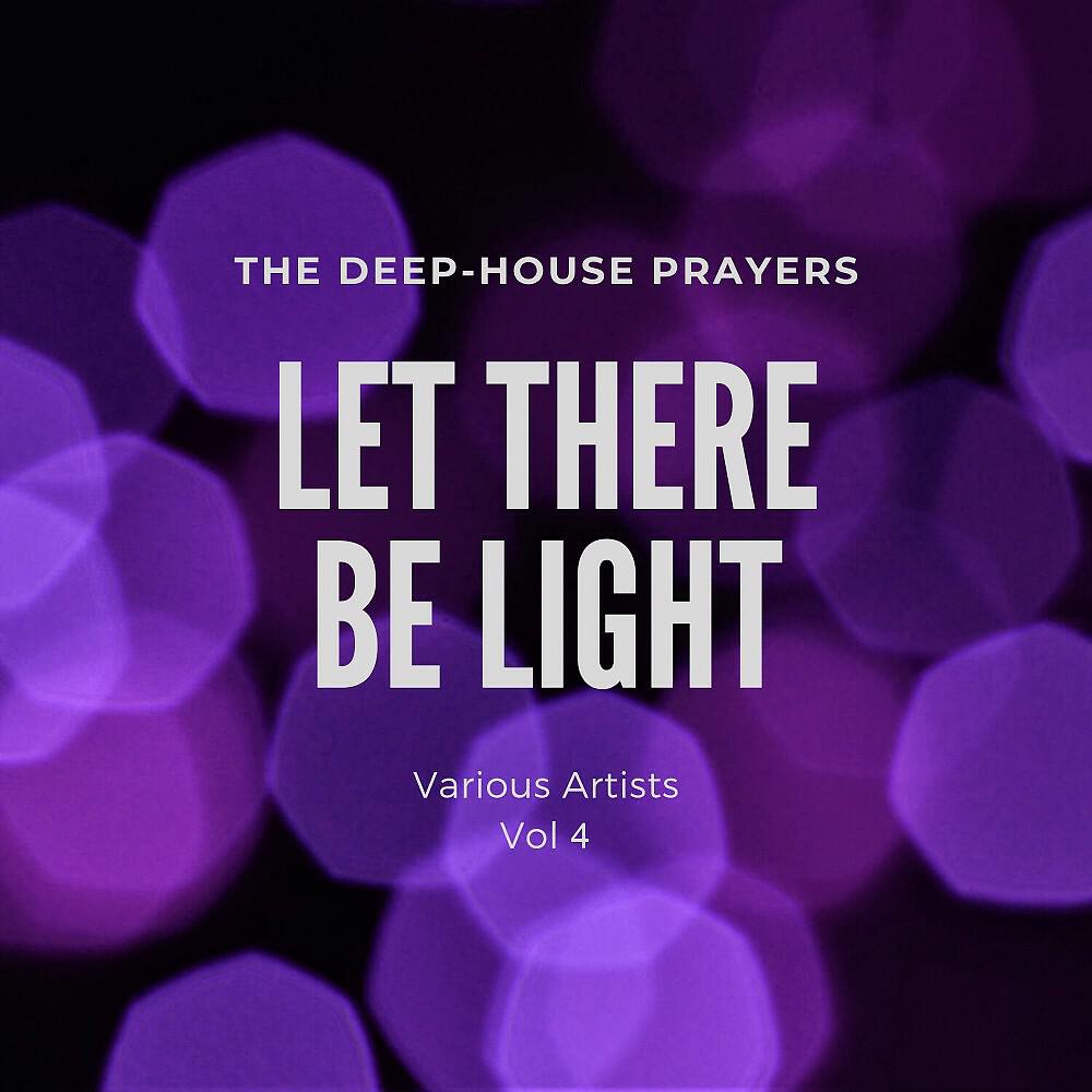 Релиз Let There Be Light (The Deep-House Prayers), Vol. 4