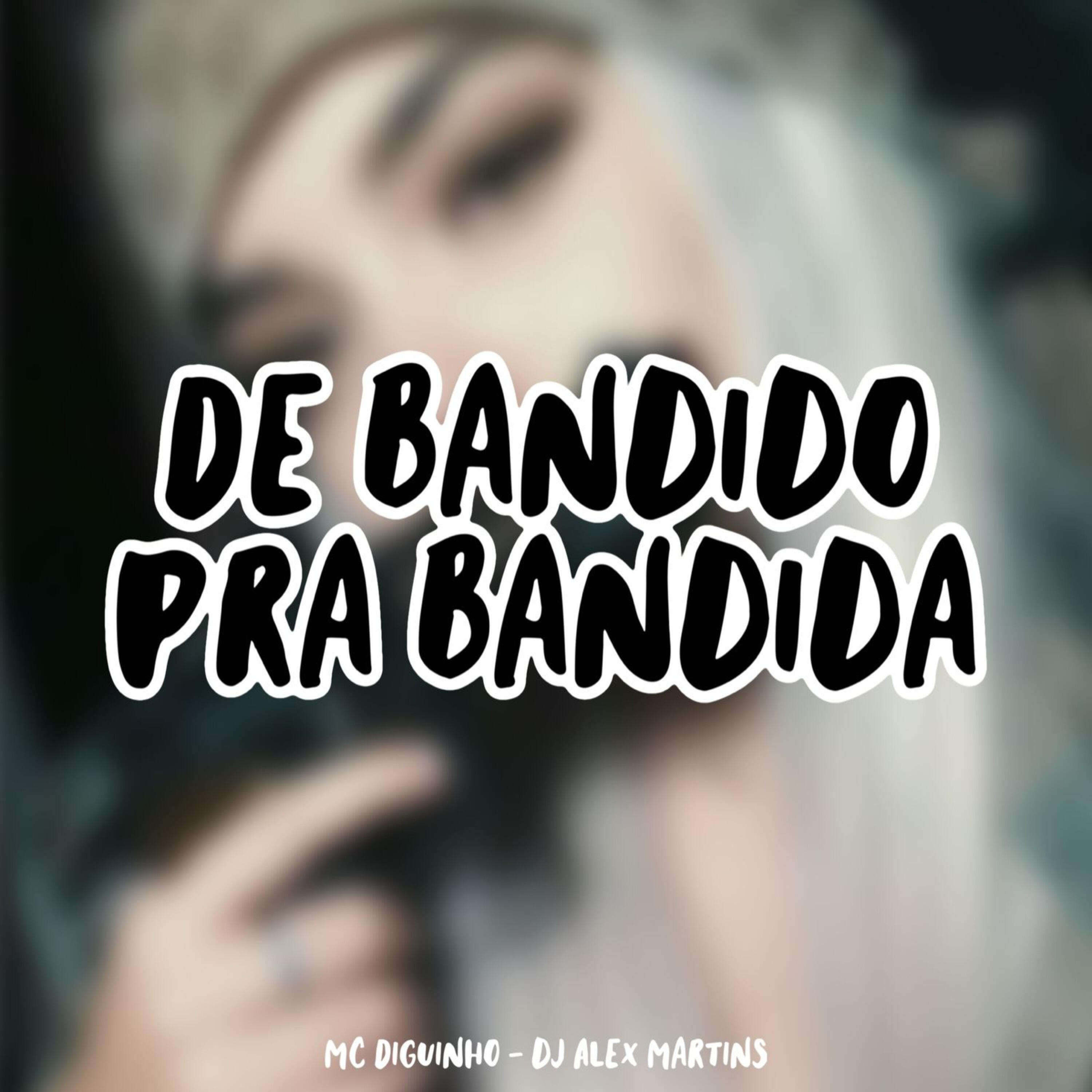 Релиз De Bandido pra Bandida