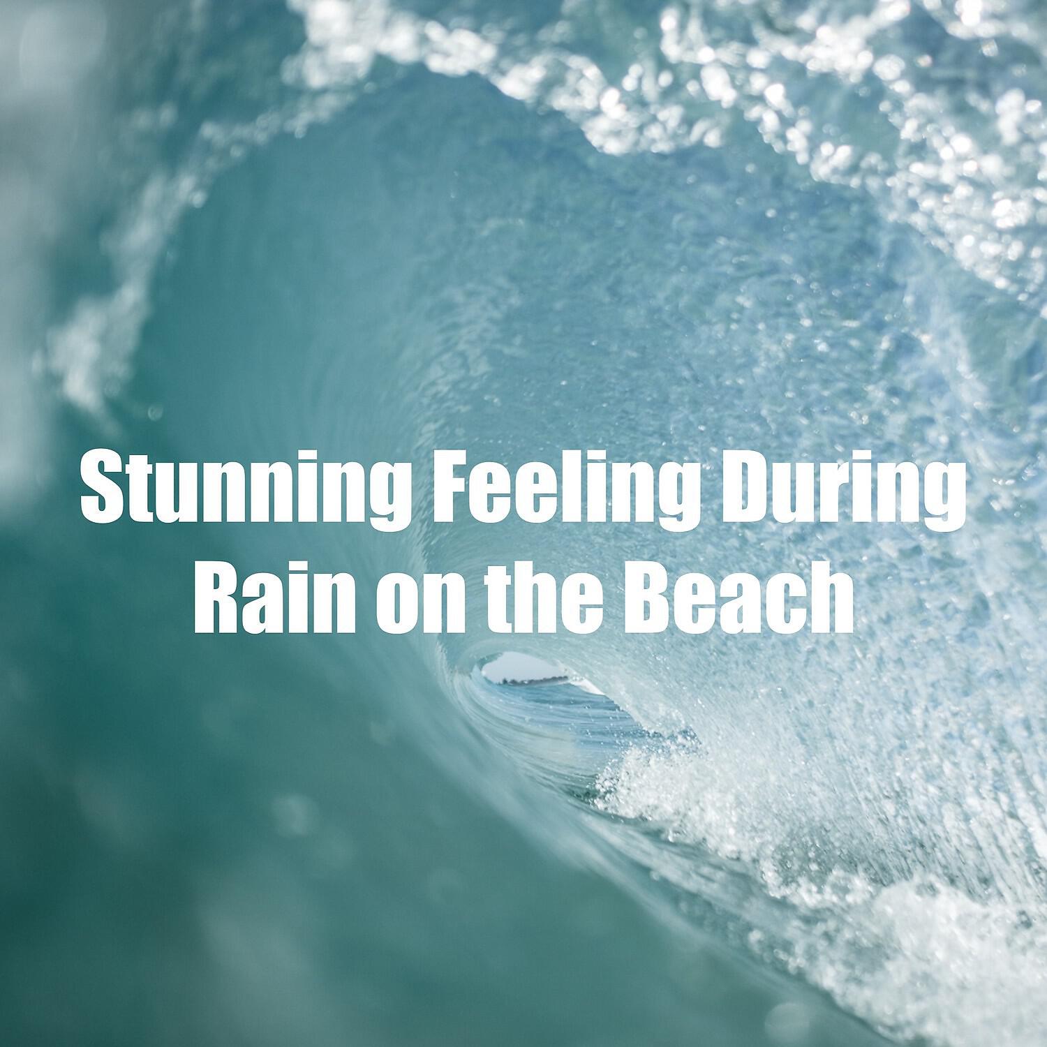 Релиз Stunning Feeling During Rain on the Beach