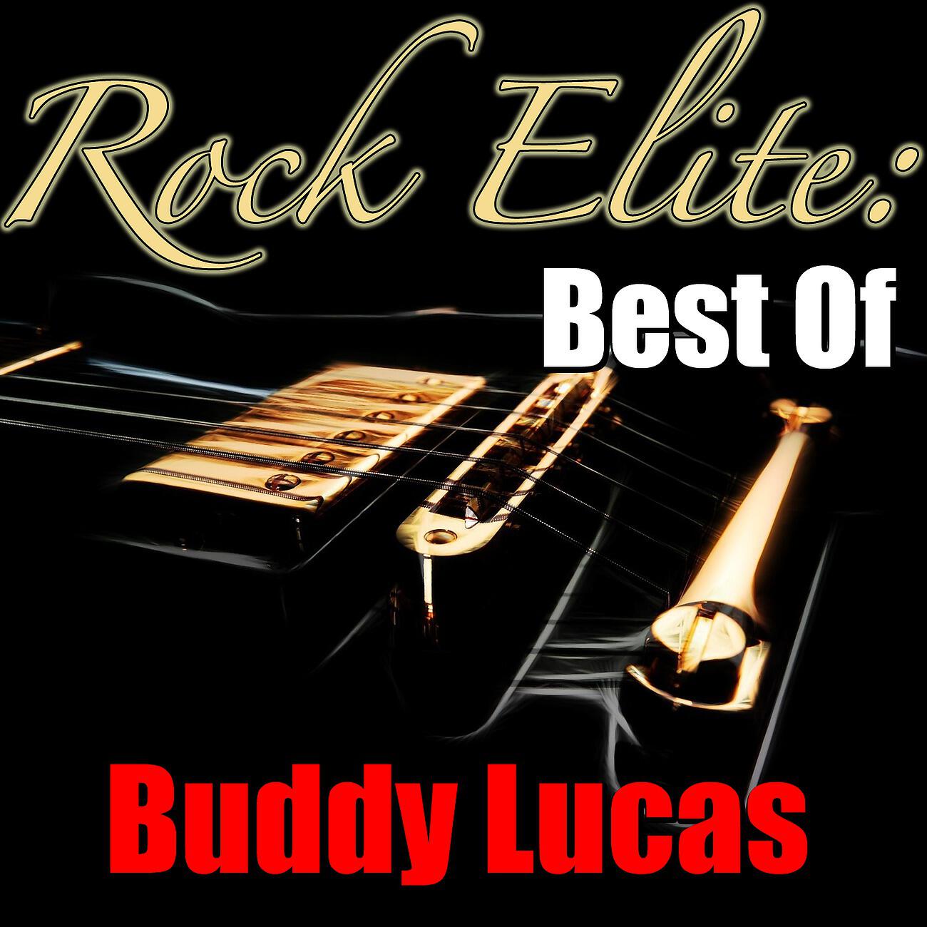 Релиз Rock Elite: Best Of Buddy Lucas