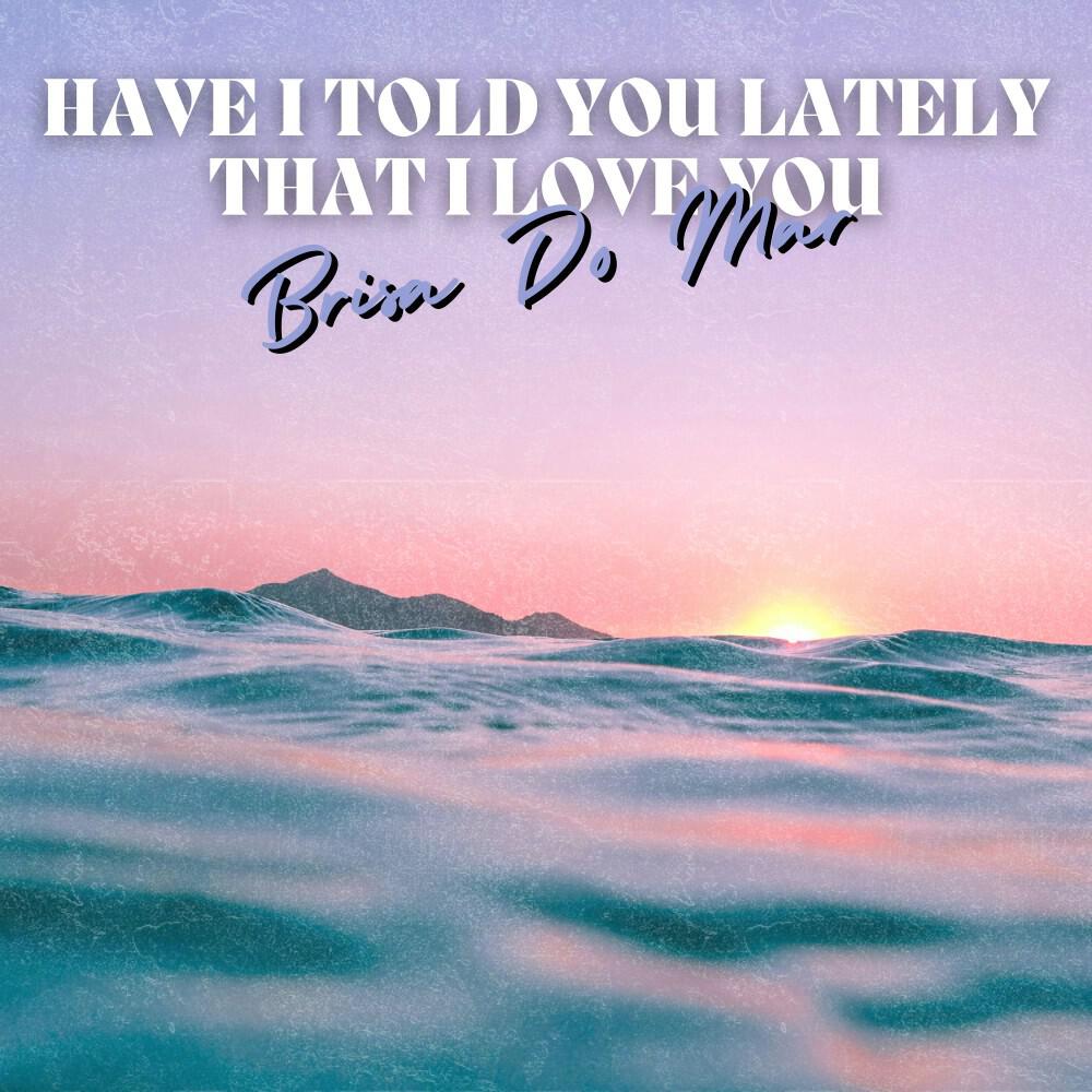 Релиз Have I Told You Lately That I Love You