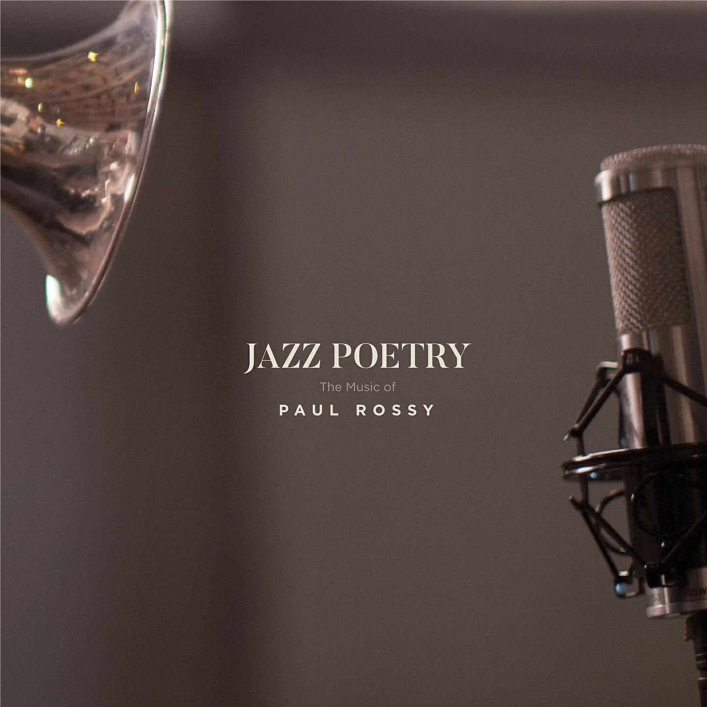 Релиз Jazz Poetry: The Music of Paul Rossy