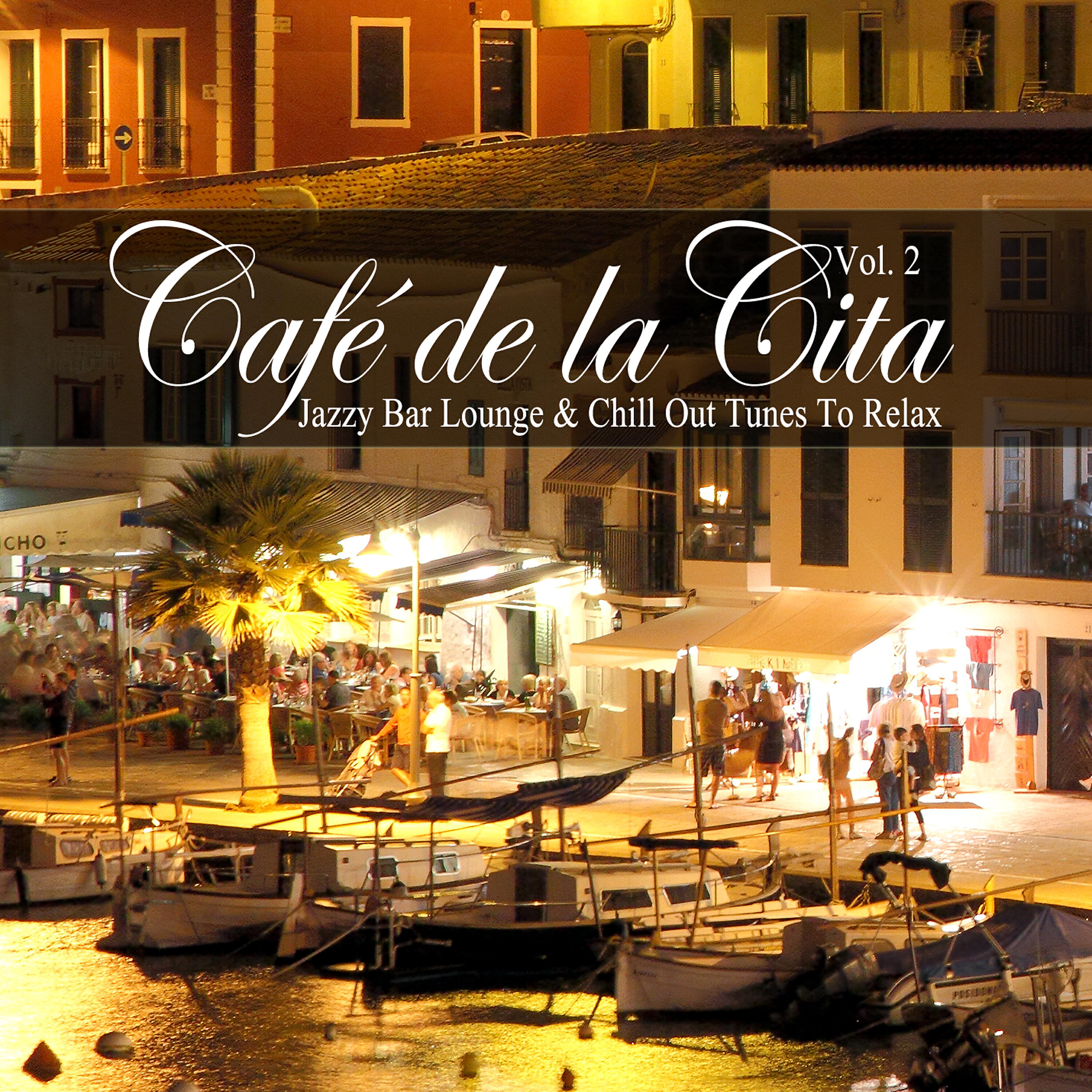 Релиз Café De La Cita, Vol. 2 (Jazzy Bar Lounge & Chill out Tunes to Relax)