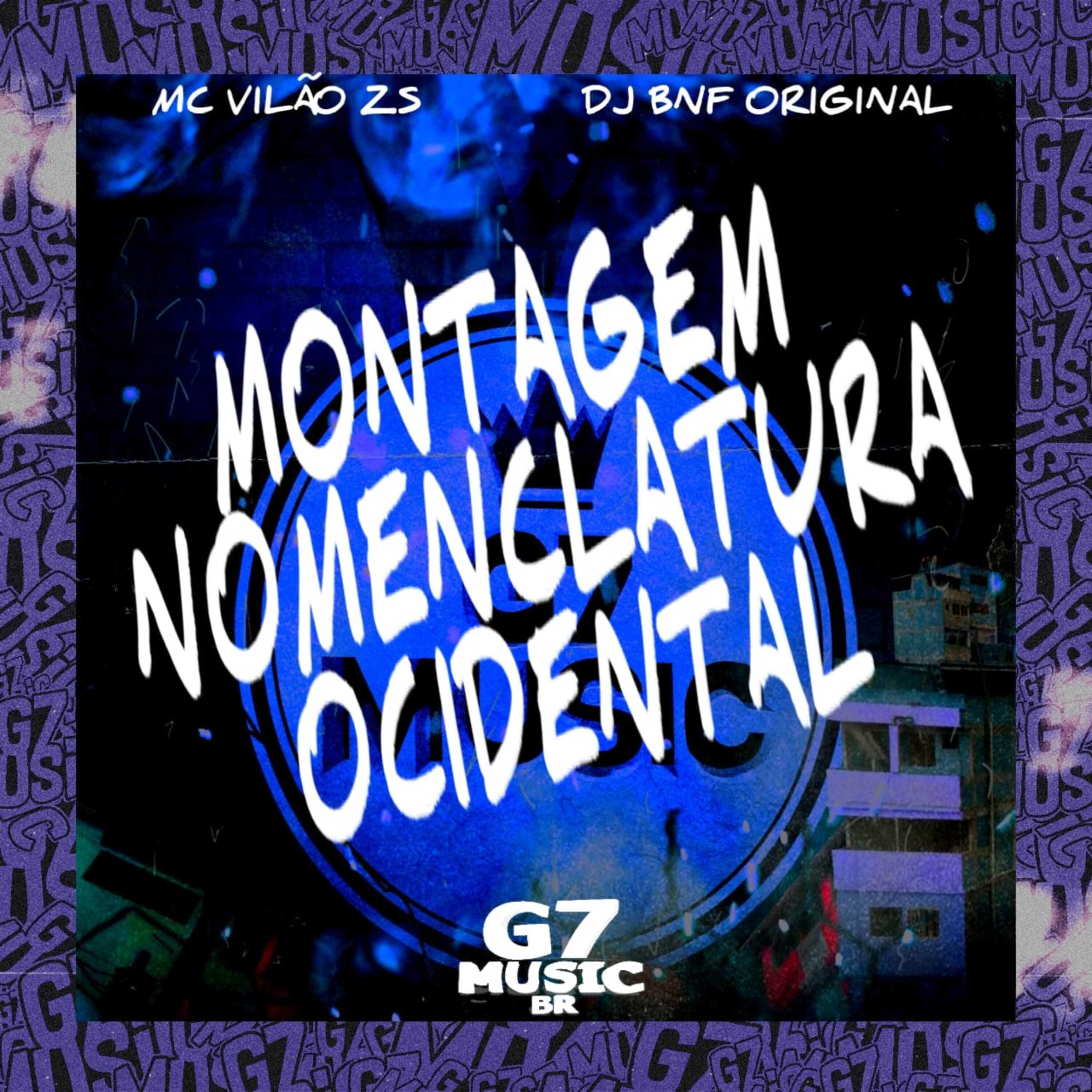 Скачать песню MC VILÃO ZS, DJ BNF ORIGINAL - Montagem Nomenclatura Ocidental бесплатно в MP3 для Android и iOS