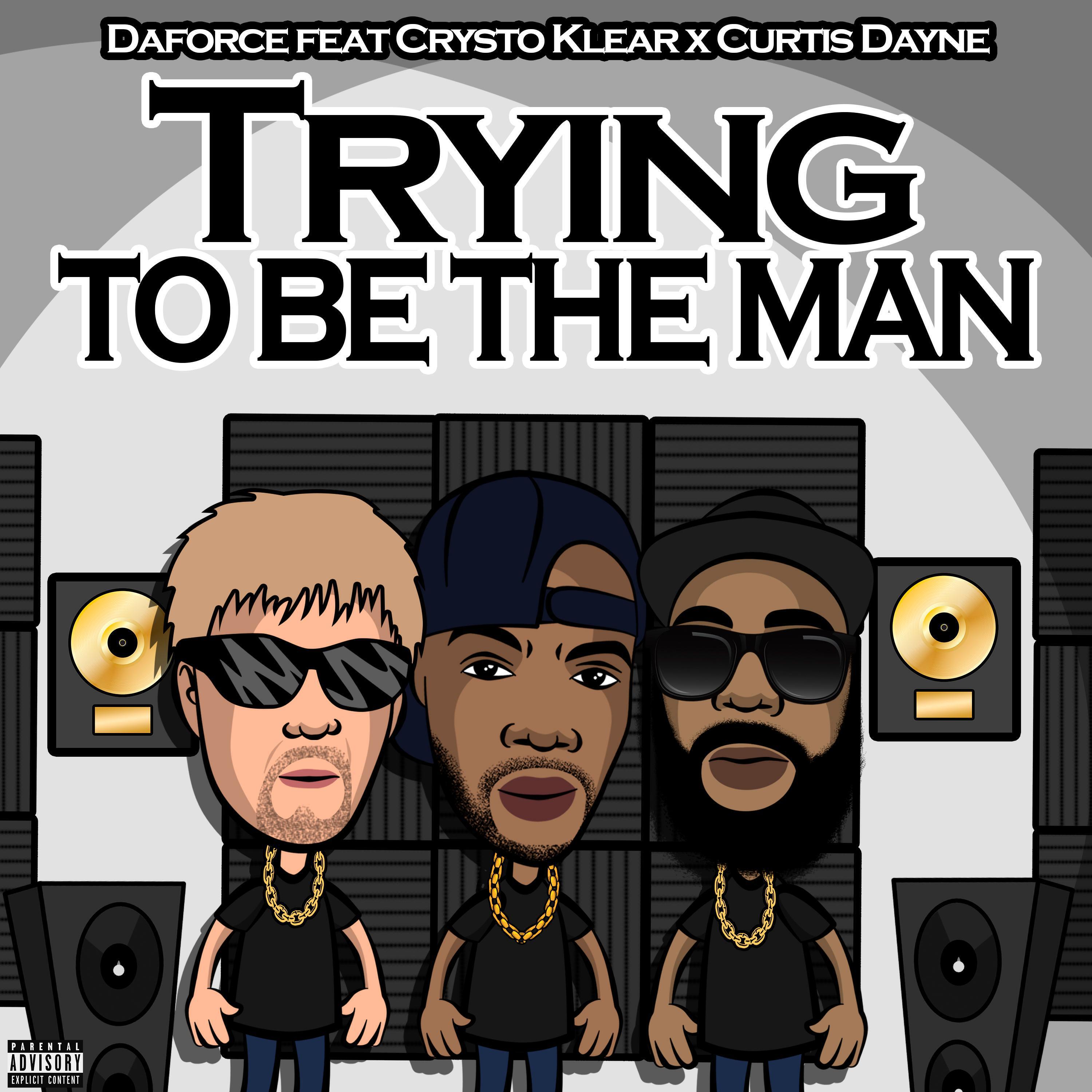 Релиз Trying to Be the Man (Crysto Klear, Curtis Dayne)