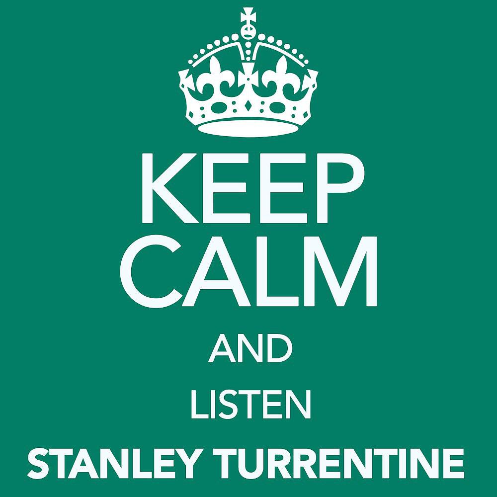 Постер альбома Keep Calm and Listen Stanley Turrentine