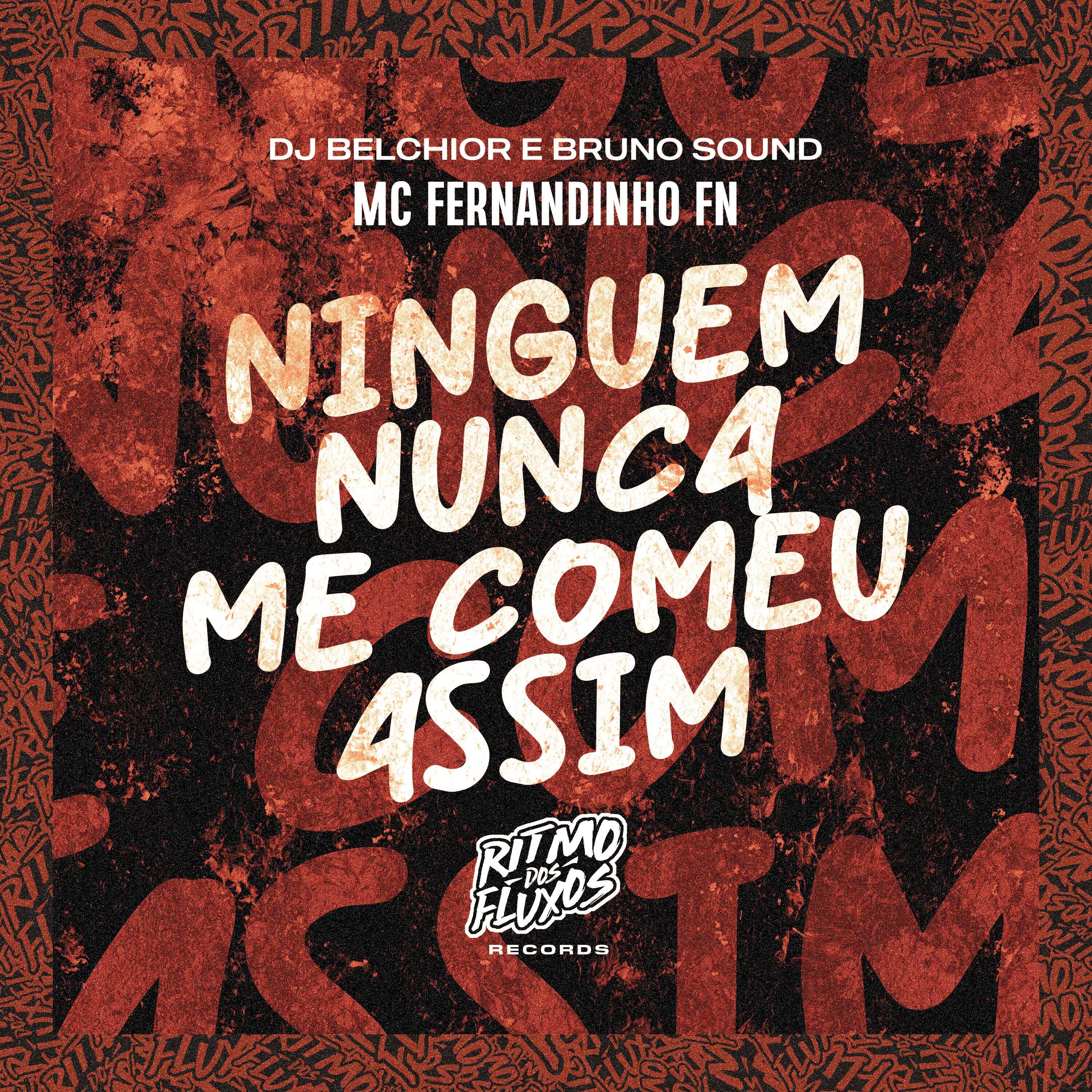 Скачать песню MC FERNANDINHO FN, DJ Belchior, Bruno Sound - Ninguém Nunca Me Comeu Assim бесплатно в MP3 для Android и iOS