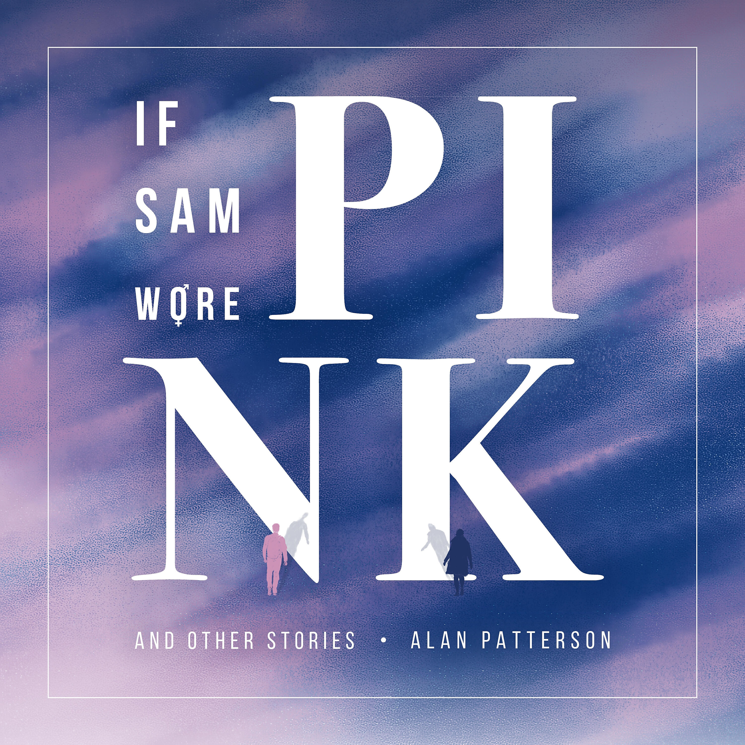 Релиз If Sam Wore Pink and Other Stories