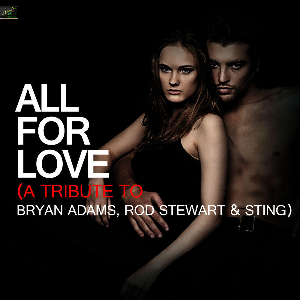Релиз All for Love (A Tribute to Bryan Adams, Rod Stewart & Sting)