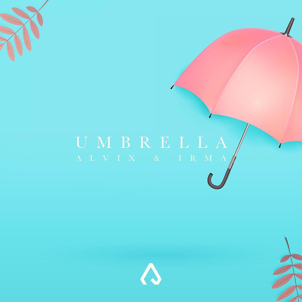 Скачать песню Alvix, Irma - Umbrella бесплатно в MP3 для Android и iOS