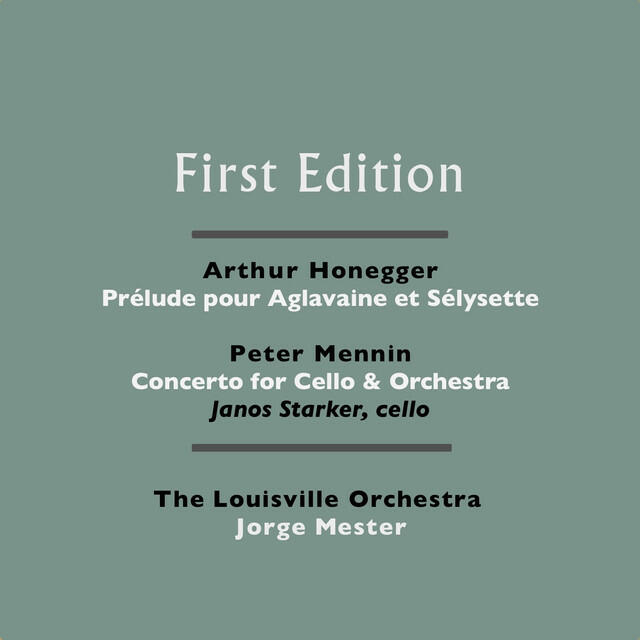 Релиз Arthur Honegger: Prélude pour Aglavaine et Sélysette - Peter Mennin: Concerto for Cello & Orchestra